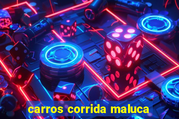 carros corrida maluca